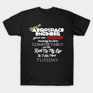 Being an Aerospace Engineer T-Shirt